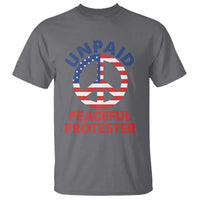 Unpaid Peaceful Protester T Shirt Peace Sign Patriotic US Flag Political Protest