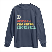 Unpaid Peaceful Protester Long Sleeve Shirt Political Resistance Movement