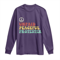 Unpaid Peaceful Protester Long Sleeve Shirt Political Resistance Movement