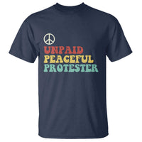 Unpaid Peaceful Protester T Shirt Political Resistance Movement