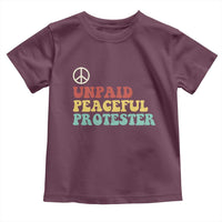 Unpaid Peaceful Protester Toddler T Shirt Political Resistance Movement