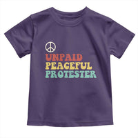 Unpaid Peaceful Protester Toddler T Shirt Political Resistance Movement