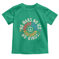 No Kings No ICE No Wars Toddler T Shirt Peace Sign Sunflower Anti War Freedom Activist