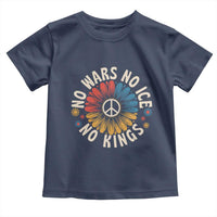 No Kings No ICE No Wars Toddler T Shirt Peace Sign Sunflower Anti War Freedom Activist