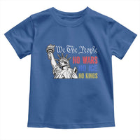 No Kings No ICE No Wars Toddler T Shirt Statue of Liberty We The People Freedom