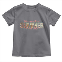 Take Me Where Summer Never Ends Toddler T Shirt Summer Beach Vacation
