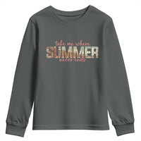 Take Me Where Summer Never Ends Youth Sweatshirt Summer Beach Vacation