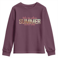 Take Me Where Summer Never Ends Youth Sweatshirt Summer Beach Vacation