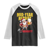 Mid-Year Report Still Naughty Raglan Shirt Funny Santa Christmas In July