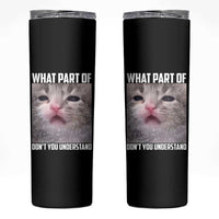 Funny Math Cat Lover Skinny Tumbler What Part Of Do Not You Understand - Wonder Print Shop