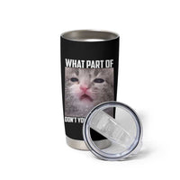 Funny Math Cat Lover Tumbler Cup What Part Of Do Not You Understand - Wonder Print Shop