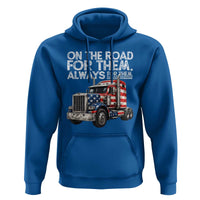 Truck Driver American Flag Hoodie On The Road For Them Always For Them Trucker Life - Wonder Print Shop