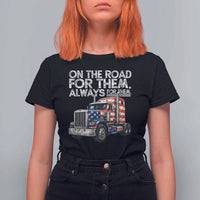 Truck Driver American Flag T Shirt For Women On The Road For Them Always For Them Trucker Life - Wonder Print Shop