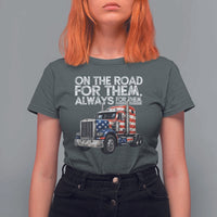 Truck Driver American Flag T Shirt For Women On The Road For Them Always For Them Trucker Life - Wonder Print Shop