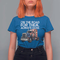 Truck Driver American Flag T Shirt For Women On The Road For Them Always For Them Trucker Life - Wonder Print Shop