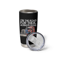 Truck Driver American Flag Tumbler Cup On The Road For Them Always For Them Trucker Life