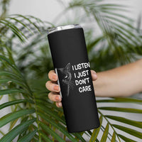 Funny Introvert Cat Skinny Tumbler I Listen I Just Don't Care Sarcastic Kitty Lover