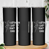 Funny Introvert Cat Skinny Tumbler I Listen I Just Don't Care Sarcastic Kitty Lover