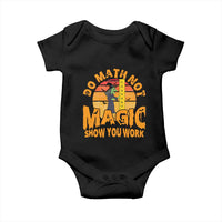 Funny Math Teacher Baby Onesie Do Math Not Magic Show Your Work Back To School - Wonder Print Shop