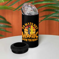 Funny Math Teacher 4 in 1 Can Cooler Tumbler Do Math Not Magic Show Your Work Back To School