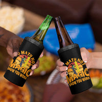 Funny Math Teacher 4 in 1 Can Cooler Tumbler Do Math Not Magic Show Your Work Back To School