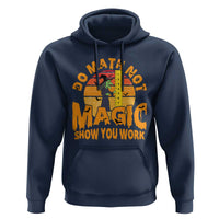 Funny Math Teacher Hoodie Do Math Not Magic Show Your Work Back To School - Wonder Print Shop