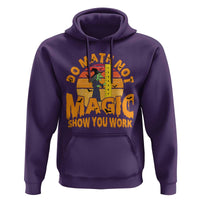 Funny Math Teacher Hoodie Do Math Not Magic Show Your Work Back To School - Wonder Print Shop