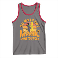 Funny Math Teacher Tank Top Do Math Not Magic Show Your Work Back To School - Wonder Print Shop
