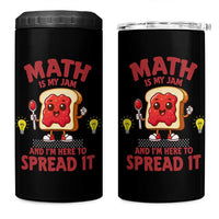 Funny School Math Teacher 4 in 1 Can Cooler Tumbler Math Is My Jam And I Am Here To Spread It