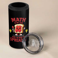 Funny School Math Teacher 4 in 1 Can Cooler Tumbler Math Is My Jam And I Am Here To Spread It