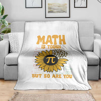 Funny Math Teacher Back To School Throw Blanket Math Is Tough But So Are You - Wonder Print Shop