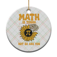 Funny Math Teacher Back To School Ceramic Ornament Math Is Tough But So Are You - Wonder Print Shop
