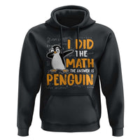 Funny Penguin Math Lover Hoodie I Did The Math The Answer Is Penguin - Wonder Print Shop