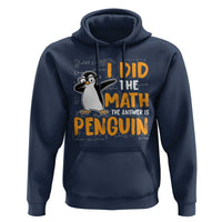 Funny Penguin Math Lover Hoodie I Did The Math The Answer Is Penguin - Wonder Print Shop