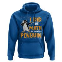 Funny Penguin Math Lover Hoodie I Did The Math The Answer Is Penguin - Wonder Print Shop