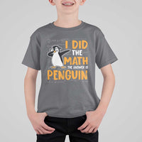 Funny Penguin Math Lover T Shirt For Kid I Did The Math The Answer Is Penguin - Wonder Print Shop