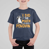 Funny Penguin Math Lover T Shirt For Kid I Did The Math The Answer Is Penguin - Wonder Print Shop