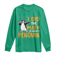 Funny Penguin Math Lover Long Sleeve Shirt I Did The Math The Answer Is Penguin - Wonder Print Shop
