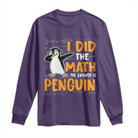 Funny Penguin Math Lover Long Sleeve Shirt I Did The Math The Answer Is Penguin - Wonder Print Shop