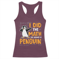 Funny Penguin Math Lover Racerback Tank Top I Did The Math The Answer Is Penguin - Wonder Print Shop