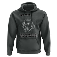 Dear Math Grow Up And Solve Your Own Problems Hoodie Funny Math Saying - Wonder Print Shop