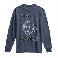 Dear Math Grow Up And Solve Your Own Problems Long Sleeve Shirt Funny Math Saying - Wonder Print Shop