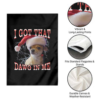 Funny Chihuahua Christmas Meme Garden Flag I Got That Dawg In Me - Wonder Print Shop