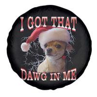 Funny Chihuahua Christmas Meme Spare Tire Cover I Got That Dawg In Me - Wonder Print Shop