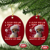 Funny Chihuahua Xmas Meme Ceramic Ornament I Got That Dawg In Me - Wonder Print Shop