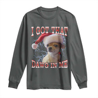 Funny Chihuahua Christmas Meme Long Sleeve Shirt I Got That Dawg In Me - Wonder Print Shop