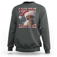 Funny Chihuahua Christmas Meme Sweatshirt I Got That Dawg In Me - Wonder Print Shop