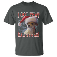 Funny Chihuahua Christmas Meme T Shirt I Got That Dawg In Me - Wonder Print Shop