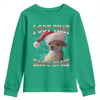 Funny Chihuahua Christmas Meme Youth Sweatshirt I Got That Dawg In Me - Wonder Print Shop
