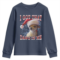 Funny Chihuahua Christmas Meme Youth Sweatshirt I Got That Dawg In Me - Wonder Print Shop